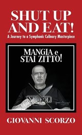 Shut Up and Eat! - Giovanni Scorzo - 9798885812108