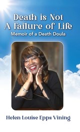 Death is Not a Failure of Life - Helen Louise Epps Vining - 9798885812375