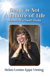 Death is Not a Failure of Life - Helen Louise Epps Vining - 9798885812382