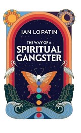 The Way of a Spiritual Gangster - Ian Lopatin - 9798885812719