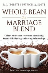 Whole Bean the Marriage Blend - SCOTT,  R L (Bobby) & Patricia a - 9798885830621