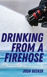 Drinking From a Firehose - Josh Becker - 9798885903493