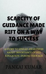 scarcity of guidance made rift on a way to success - KUMAR,  Pankaj - 9798885919463