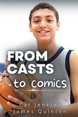 From Casts to Comics (These First Letters, Book One) - Cat Jenkins ; James Quinton - 9798885976534