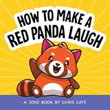 How to Make a Red Panda Laugh - Chris Cate - 9798886082838