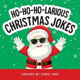 Ho-Ho-Ho-Larious Christmas Jokes - Chris Cate - 9798886082975
