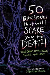 50 True Stories That Will Scare You to Death - Sebastian Krahl - 9798886087178
