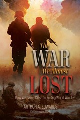 The War We Almost Lost - Arthur A. Edwards - 9798886152562