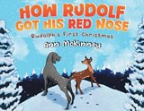 How Rudolph Got His Red Nose - Ann McKinney - 9798886153446