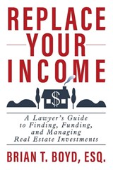 Replace Your Income - Brian T Boyd - 9798886360080