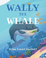 Wally the Whale - Brian Daniel Barfield - 9798886441000
