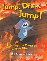Jump, Drew, Jump! Escaping the Carnegie Library Fire - Naomi Law - 9798886442281