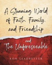 A Stunning World of Faith, Family, and Friendship- and The Unforeseeable