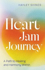 Heart Jam Journey - Hayley Shines - 9798886454703