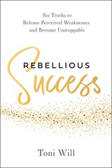 Rebellious Success - Toni Will - 9798886455212