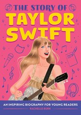 The Story of Taylor Swift - Rachelle Burk - 9798886509731