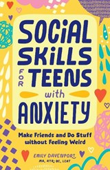 Social Skills for Teens with Anxiety - Emily Davenport - 9798886509786