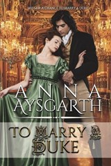 To Marry A Duke - Anna Aysgarth - 9798886531596