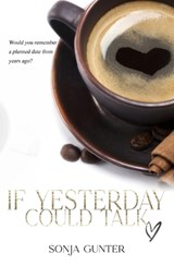 If Yesterday Could Talk - Sonja Gunter - 9798886532173
