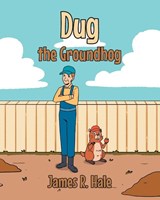 Dug the Groundhog - HALE,  James R. - 9798886540963