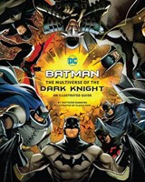 Batman: The Multiverse of the Dark Knight: An Illustrated Guide - Matthew K. Manning - 9798886630923