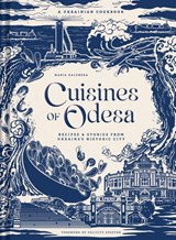 Cuisines of Odesa - Maria Kalenska - 9798886743722