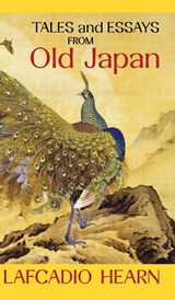 Tales and Essays from Old Japan - Lafcadio Hearn - 9798886770339