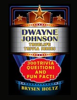 Truelife Trivia Dwayne 'The Rock' Johnson - Brysen Holtz - 9798887000237