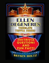 Truelife Trivia Ellen DeGeneres - Brysen Holtz - 9798887000312