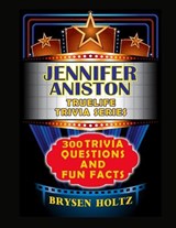 Truelife Trivia Jennifer Aniston - Brysen Holtz - 9798887000541