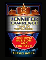 Truelife Trivia Jennifer Lawrence - Brysen Holtz - 9798887000558