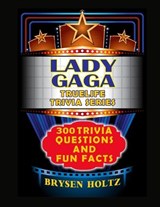 Truelife Trivia Lady Gaga - Brysen Holtz - 9798887000794