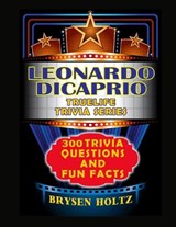 Truelife Trivia Leonardo DiCaprio - Brysen Holtz - 9798887000817