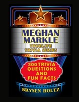 Truelife Trivia Meghan Markle - Brysen Holtz - 9798887000886