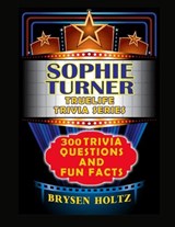 Truelife Trivia Sophie Turner - Brysen Holtz - 9798887001289