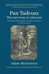 Pan Tadeusz, or the Last Foray in Lithuania - Adam Mickiewicz - 9798887196053