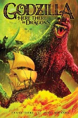 Godzilla: Here There Be Dragons - Frank Tieri ; Inaki Miranda - 9798887240718