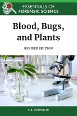 Blood, Bugs, and Plants - Robert Gaensslen ; Suzanne Bell - 9798887252445