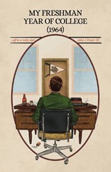 My Freshman Year of College (1964) - John J Dwyer - 9798887294742