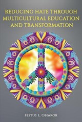 Reducing Hate Through Multicultural Education and Transformation - Festus E. Obiakor - 9798887301631