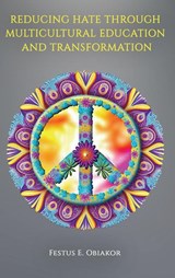 Reducing Hate Through Multicultural Education and Transformation - Festus E. Obiakor - 9798887301648
