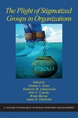The Plight of Stigmatized Groups in Organizations - Julio C. Canedo ;  Kimberly M. Lukaszewski ;  Dianna L. Stone - 9798887302904