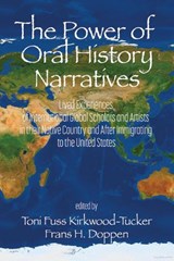 The Power of Oral History Narratives - Frans H. Doppen ;  Toni Fuss Kirkwood-Tucker - 9798887302980