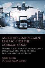 Amplifying Management Research for the Common Good - Robert H. Tiell ; S. Charles Malka - 9798887305271
