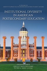 Institutional Diversity in American Postsecondary Education - Tiffany J. Davis ; Shelley Price-Williams ; Pietro A. Sasso - 9798887306131