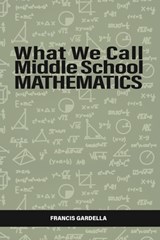 What We Call Middle School Mathematics - Francis (Hunter College Gardella - 9798887306506