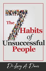 The 7 Habits of Unsuccessful People - Davis Dr. Larry A. Davis - 9798887382258