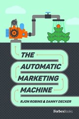 Automatic Marketing Machine - RJon Robins ; Danny Decker - 9798887509310