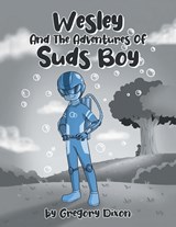 Wesley And The Adventures Of Suds Boy - Gregory Dixon - 9798887516301