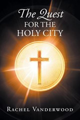 The Quest for the Holy City - Rachel Vanderwood - 9798887518909